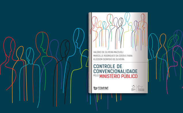 Autores contam como foi a experiência de escrever o livro Controle de convencionalidade do Ministério Público