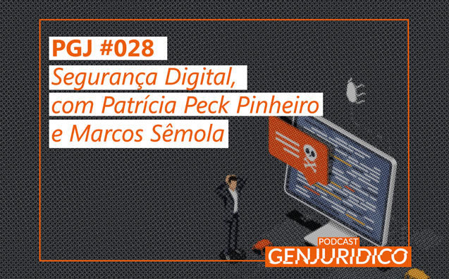 PGJ #028 – Segurança Digital, com Patrícia Peck Pinheiro e Marcos Sêmola