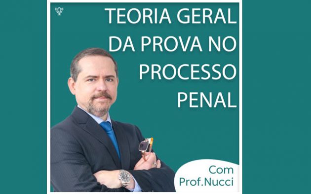 Teoria Geral da Prova no Processo Penal | Conversando com o Nucci