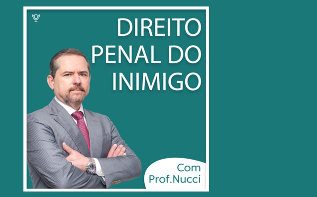 Direito Penal do Inimigo | Conversando com o Nucci
