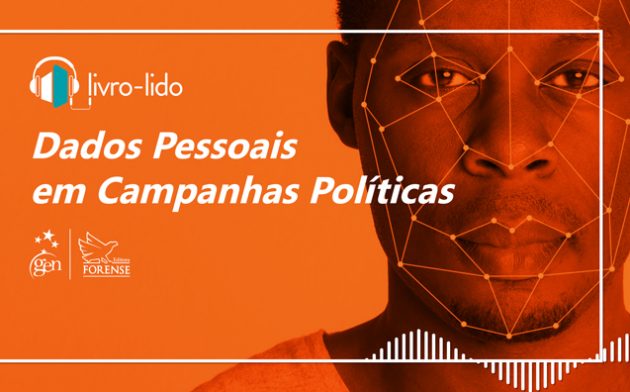 Dados pessoais em campanhas políticas: ouça trecho do livro ‘Tratado de Proteção de Dados Pessoais’