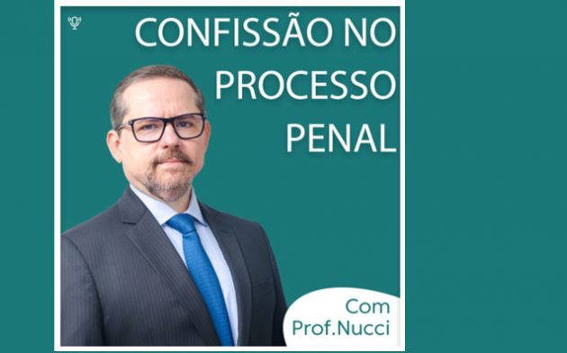Confissão no Processo Penal | Conversando com o Nucci