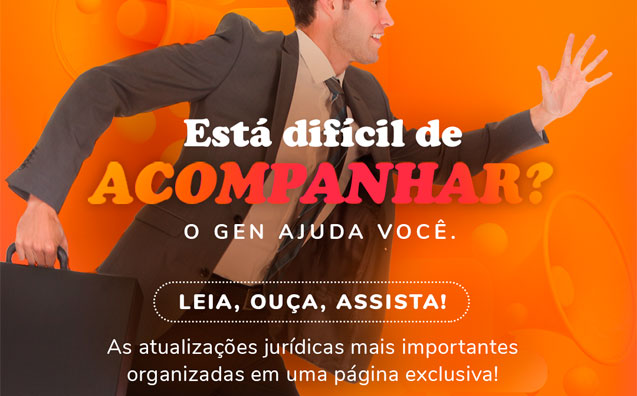 Está difícil de acompanhar as mudanças jurídicas? O GEN ajuda você!