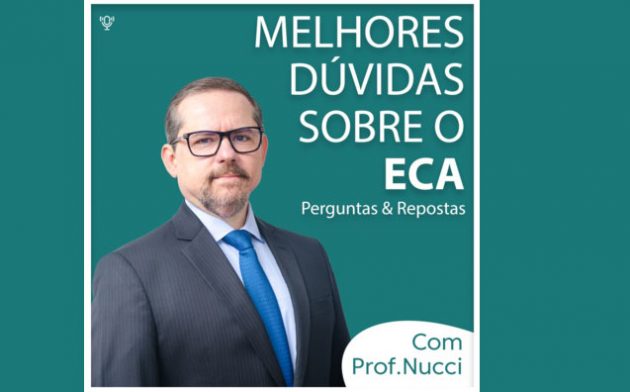 Dúvidas sobre o ECA – Perguntas e respostas | Conversando com o Nucci