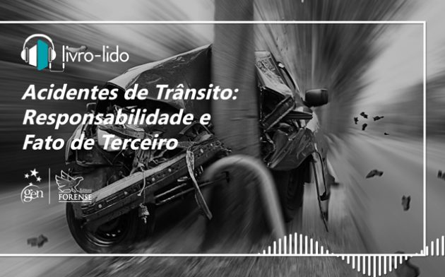 Acidentes de Trânsito: Responsabilidade e Fato de Terceiro