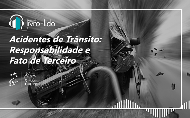 Acidentes de Trânsito: Responsabilidade e Fato de Terceiro