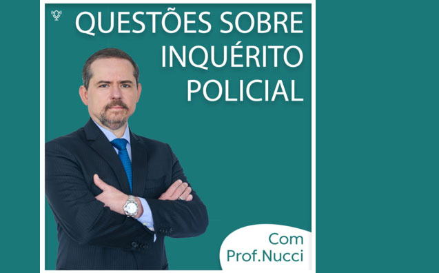 Inquérito policial | Conversando com o Nucci