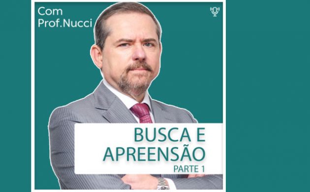 Busca e apreensão | Conversando com o Nucci
