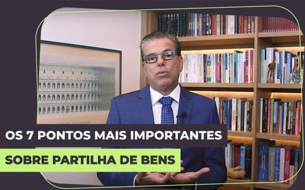 Os 7 pontos mais importantes sobre partilha de bens