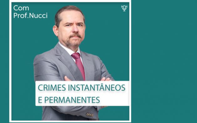 Crimes Instantâneos e Permanentes | Conversando com o Nucci
