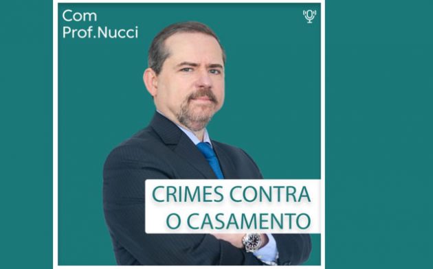 Crimes contra o casamento | Conversando com o Nucci