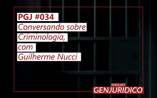 PGJ #034 – Conversando sobre Criminologia, com Guilherme Nucci