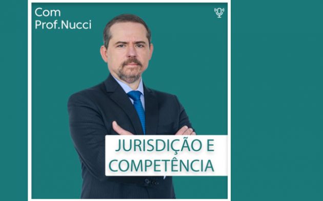Jurisdição e Competência | Conversando com o Nucci