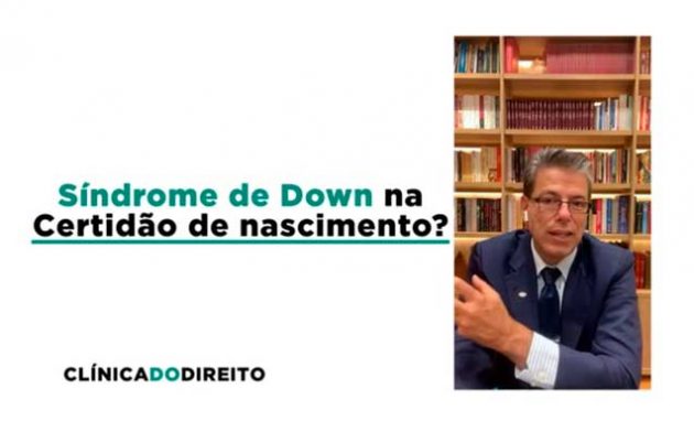 Podem obrigar a inserir na certidão de nascimento que o registrado é portador de Síndrome de Down?