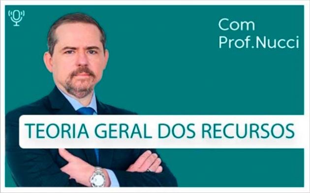Teoria Geral dos Recursos | Conversando com o Nucci
