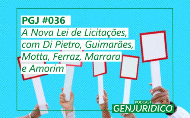 PGJ #036 – A Nova Lei de Licitações, com Di Pietro, Guimarães, Motta, Ferraz, Marrara e Amorim