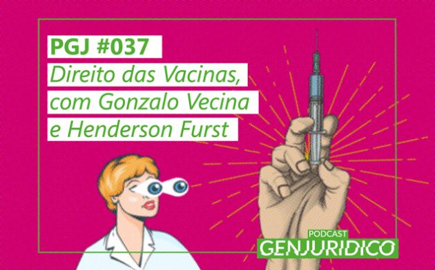 PGJ #037 – Direito das Vacinas, com Gonzalo Vecina e Henderson Fürst 