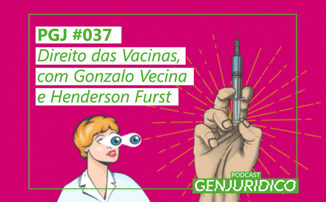 PGJ #037 – Direito das Vacinas, com Gonzalo Vecina e Henderson Fürst 