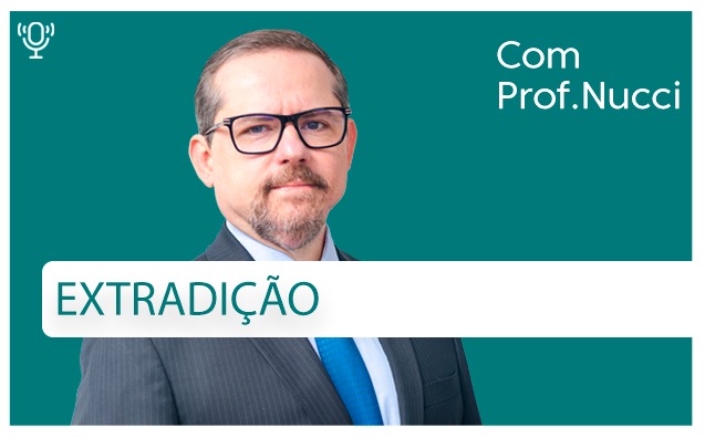 Extradição | Conversando com o Nucci