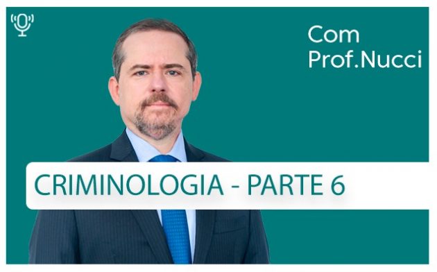 Criminoso | Criminologia – Parte 6 | Conversando com o Nucci
