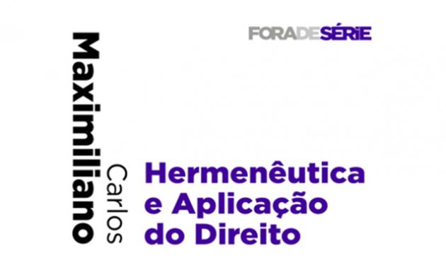 Hermenêutica e Aplicação do Direito: leia o prefácio do livro de Carlos Maximiliano