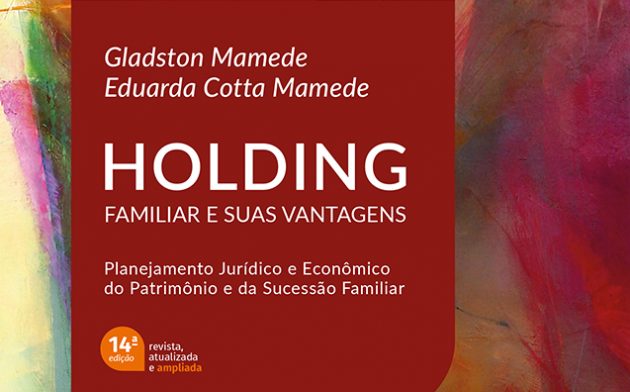 Holding familiar e suas vantagens: conheça a obra de Gladson Mamede e Eduarda Mamede