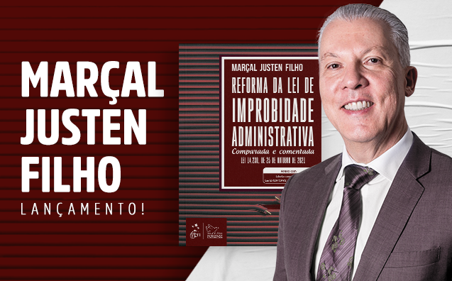 Marçal Justen Filho lança Reforma da Lei de Improbidade Administrativa pela Forense. Aproveite a pré-venda!
