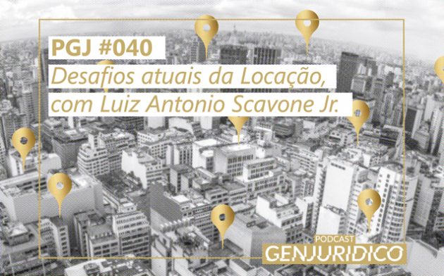 PGJ #040 – Desafios atuais da Locação, com Luiz Antonio Scavone Jr.