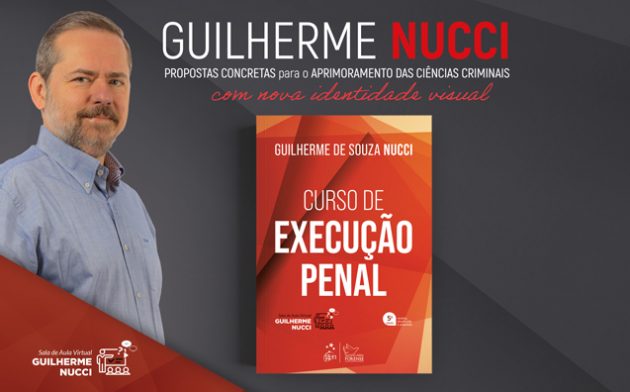 Curso de execução penal: confira a apresentação da 5ª edição, feita por Guilherme Nucci