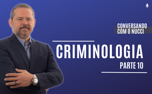 Pena Privativa de Liberdade | Criminologia – Parte 10 | Conversando com o Nucci