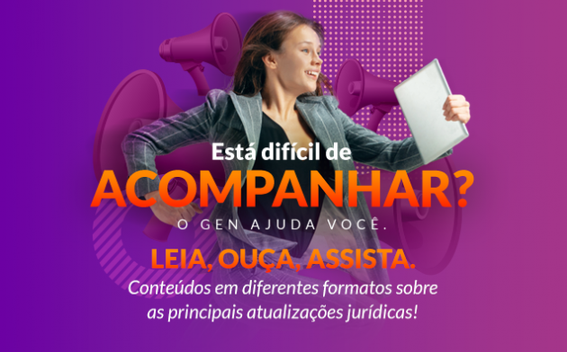 Muitas mudanças nas leis e está difícil de acompanhar? O GEN ajuda você!
