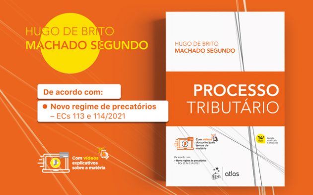 Processo Tributário: conheça a nova edição do livro de Hugo de Brito Machado Segundo