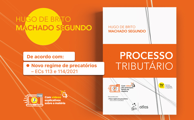 Processo Tributário: conheça a nova edição do livro de Hugo de Brito Machado Segundo
