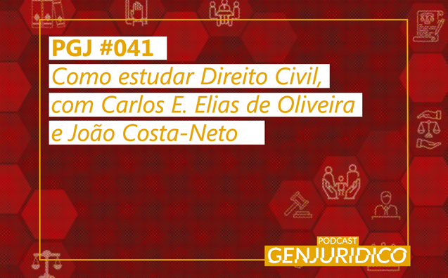 PGJ #041 – Como estudar Direito Civil, com Carlos Elias e João Costa-Neto