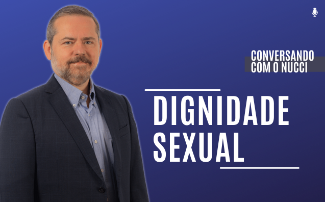 Dignidade sexual | Conversando com o Nucci