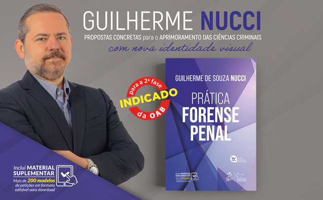 Conheça Prática Forense Penal: o livro de Guilherme Nucci que faz sucesso há 14 edições