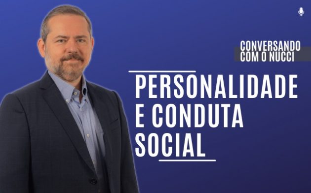 Personalidade e conduta social | Conversando com o Nucci