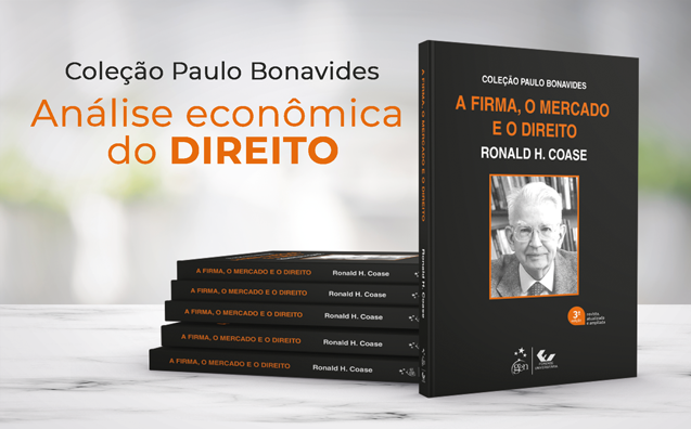 A Firma, o Mercado e o Direito: Coleção Paulo Bonavides lança a 3ª edição do livro de Coase