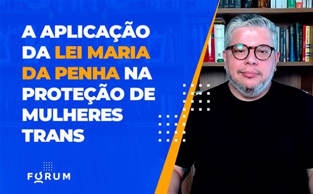 A aplicação da Lei Maria da Penha na proteção de mulheres trans