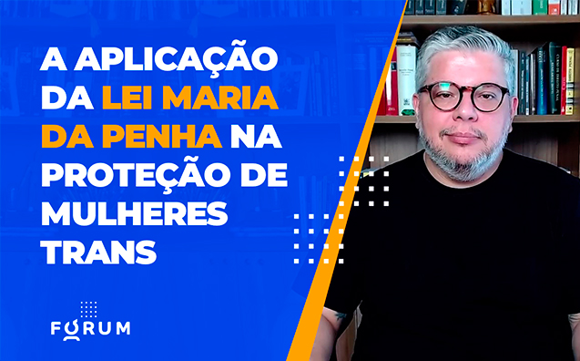 A aplicação da Lei Maria da Penha na proteção de mulheres trans