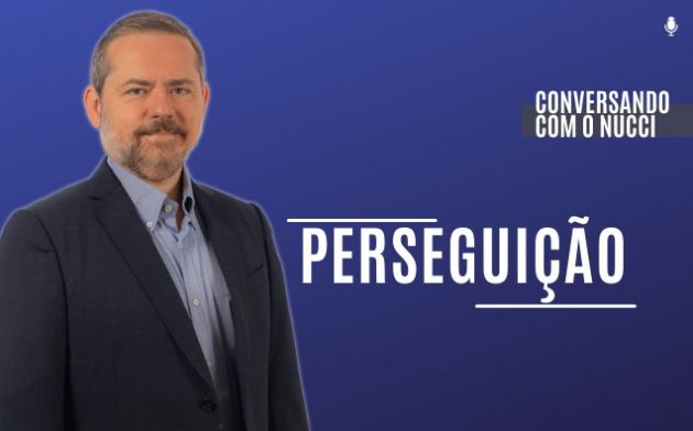 Perseguição | Conversando com o Nucci