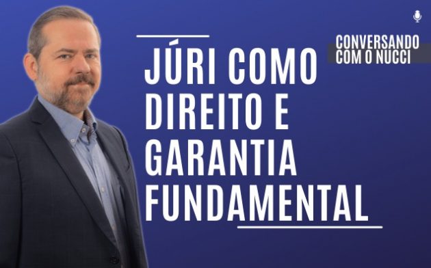 Júri como direito e garantia fundamental | Conversando com o Nucci