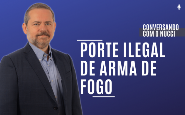 Porte ilegal de arma de fogo | Conversando com o Nucci