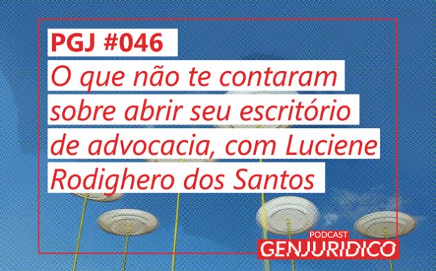 PGJ #046 — O que não te contaram sobre abrir um escritório de advocacia