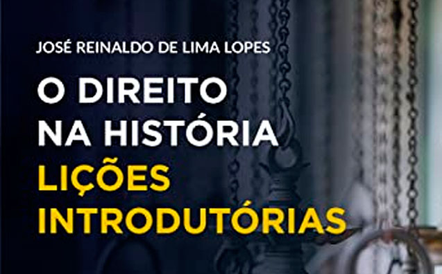 O Direito na História – Lições Introdutórias: conheça a 7ª edição do livro