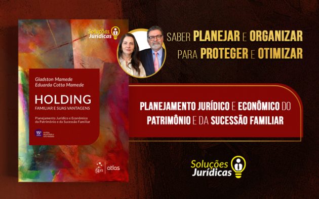 Holding Familiar e Suas Vantagens: Gladston Mamede e Eduarda Cotta Mamede apresentam a 15ª edição