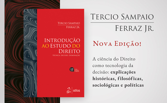 Introdução ao Estudo do Direito – Técnica, Decisão, Dominação: conheça a 12ª edição do livro de Tércio Sampaio
