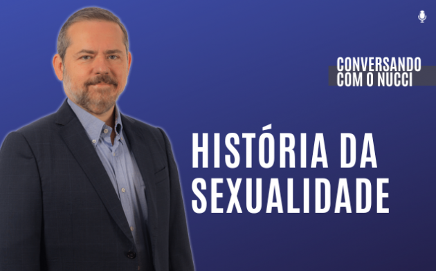 História da sexualidade | Conversando com o Nucci