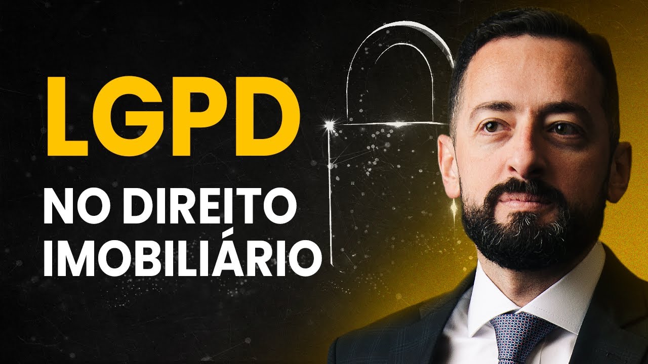 LGPD no Direito Imobiliário: entenda os impactos
