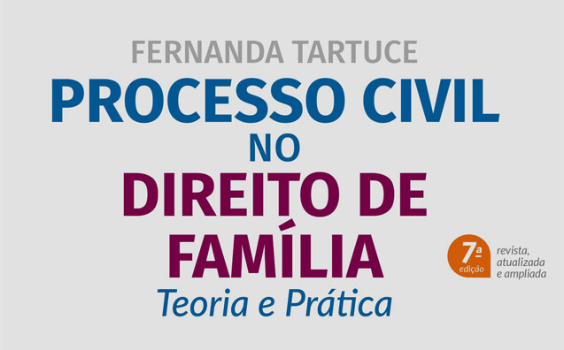 Processo Civil no Direito de Família: conheça a 7ª edição do livro de Fernanda Tartuce